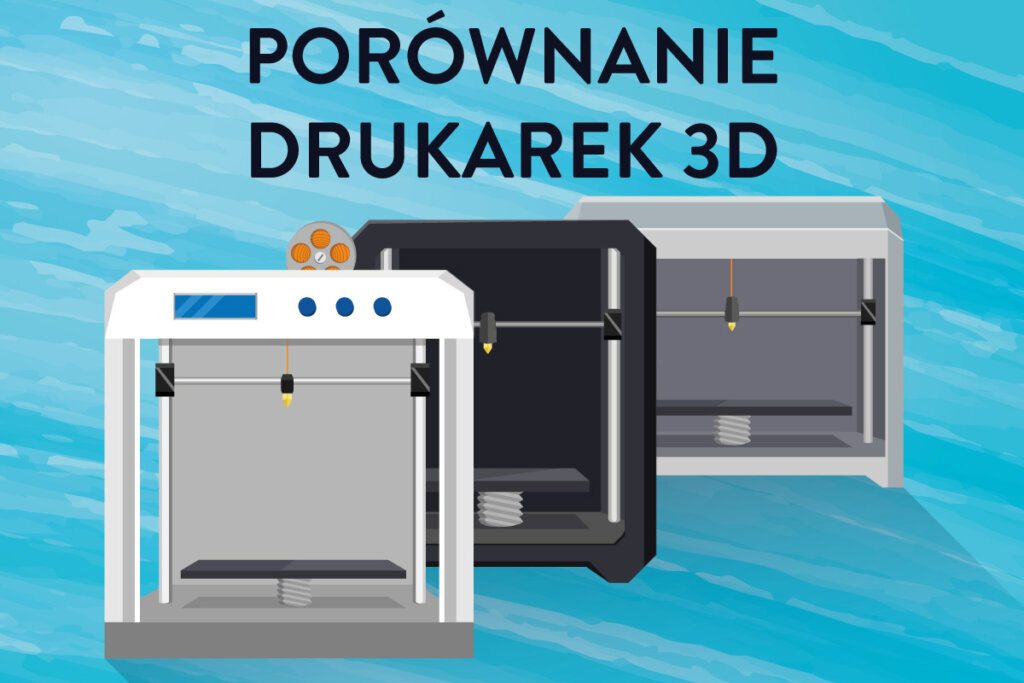 porownanie drukarek 3D